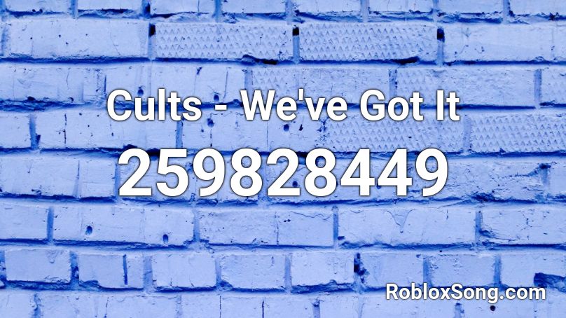 Cults - We've Got It Roblox ID