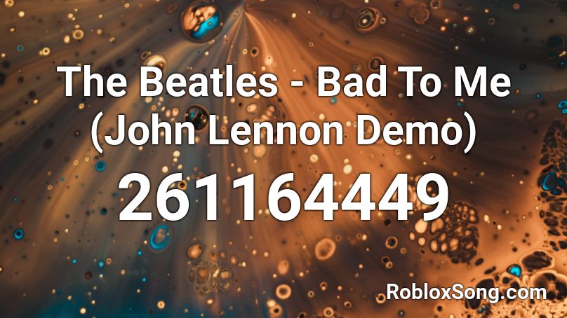 The Beatles - Bad To Me (John Lennon Demo) Roblox ID