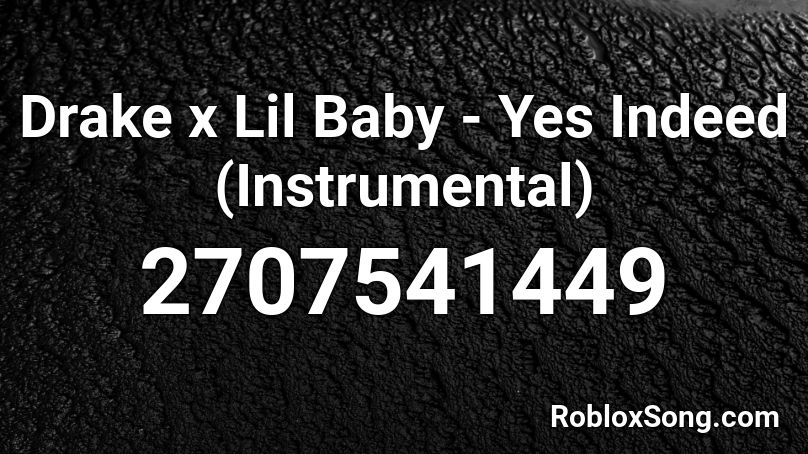 Drake X Lil Baby Yes Indeed Instrumental Roblox Id Roblox Music Codes - yes indeed code for roblox