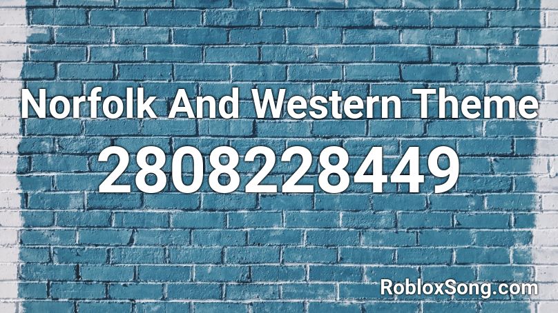 Norfolk And Western Theme Roblox ID
