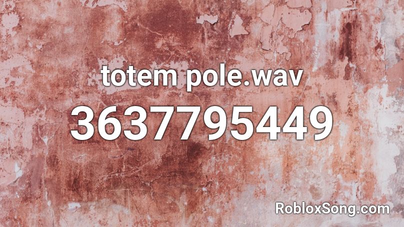 totem pole.wav Roblox ID