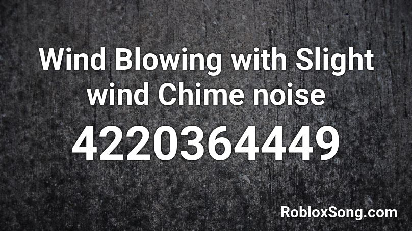 Wind Blowing with Slight wind Chime noise Roblox ID