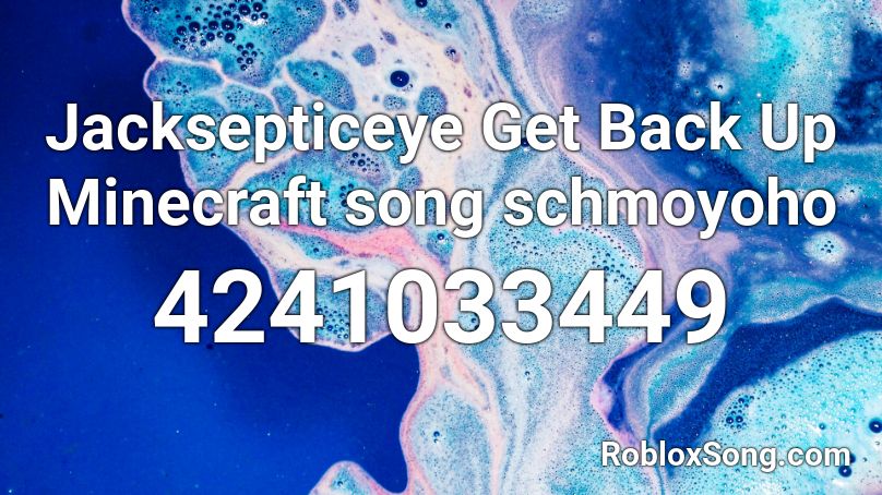 Jacksepticeye Get Back Up Minecraft Song Schmoyoho Roblox Id Roblox Music Codes - jacksepticeye all the way roblox song id