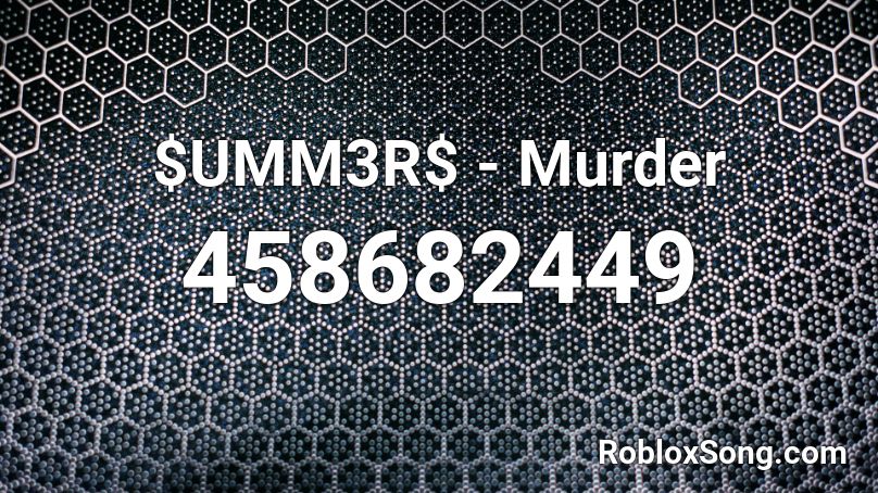 $UMM3R$ - Murder Roblox ID