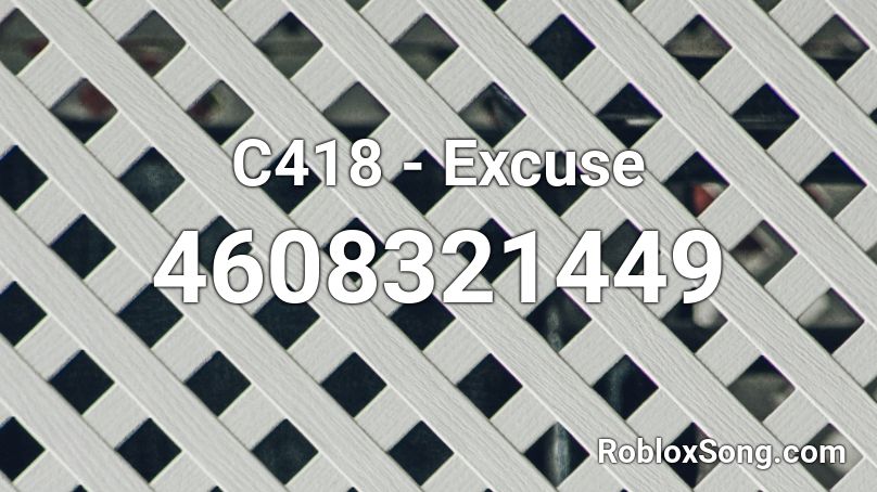 C418 - Excuse Roblox ID