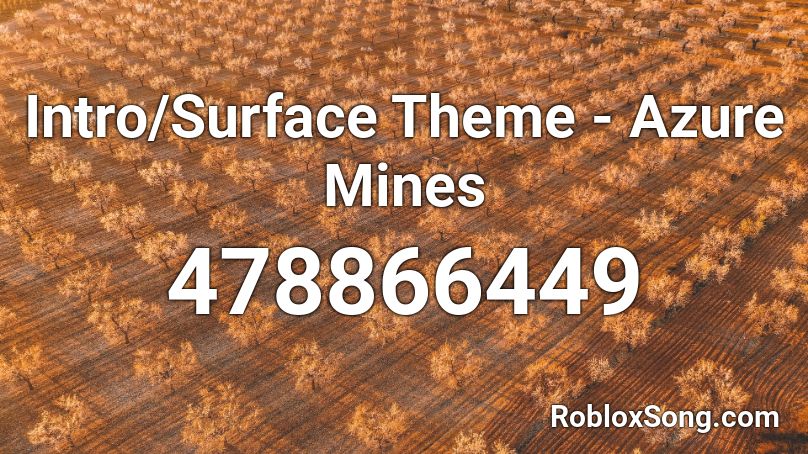Intro Surface Theme Azure Mines Roblox Id Roblox Music Codes - azure mines roblox