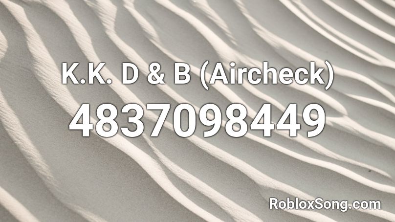 K.K. D & B (Aircheck) Roblox ID