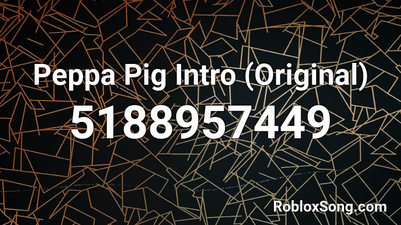 Peppa Pig Intro (Original)  Roblox ID