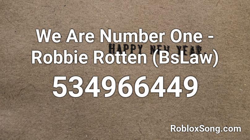 We Are Number One - Robbie Rotten (BsLaw) Roblox ID