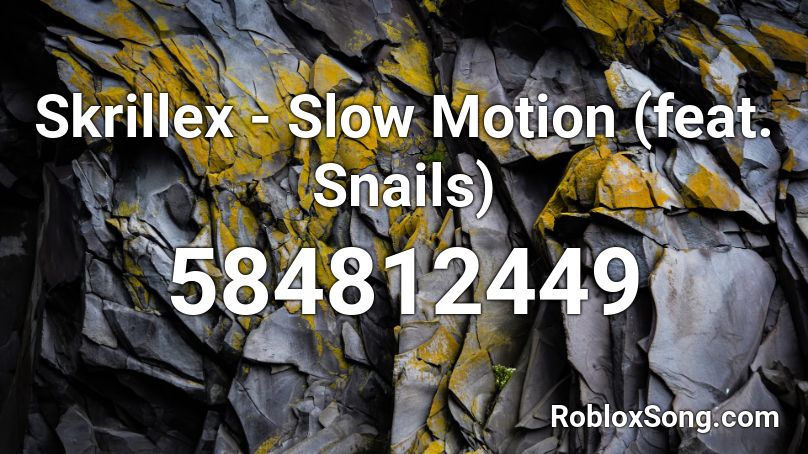 Skrillex - Slow Motion (feat. Snails) Roblox ID