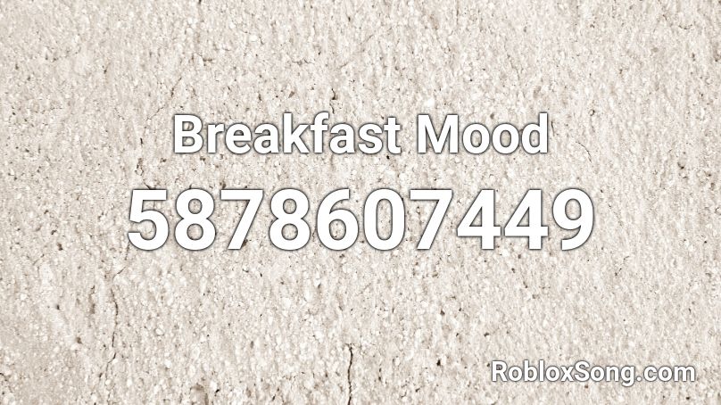 Breakfast Mood Roblox ID