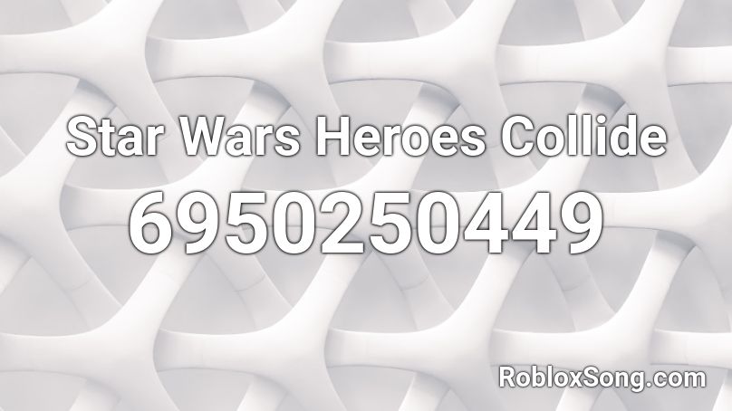 Star Wars Heroes Collide Roblox ID