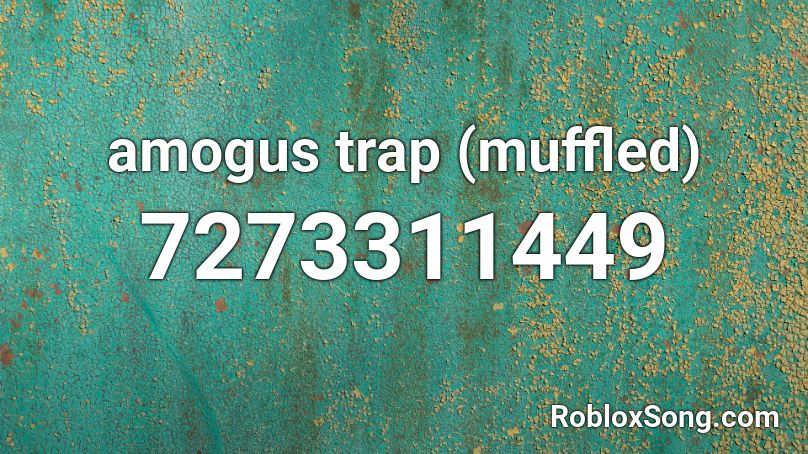 amogus trap (muffled) Roblox ID