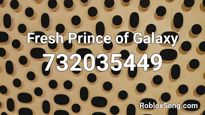 Fresh Prince of Galaxy Roblox ID