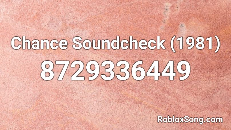 Chance Soundcheck (1981) Roblox ID