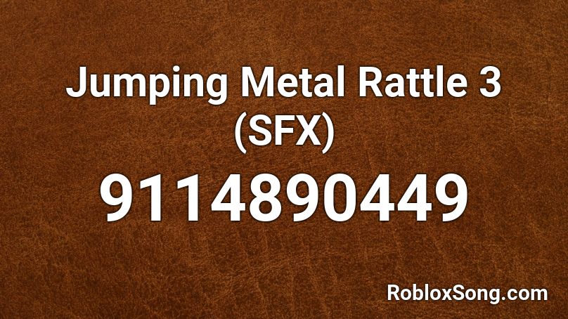 Jumping Metal Rattle 3 (SFX) Roblox ID