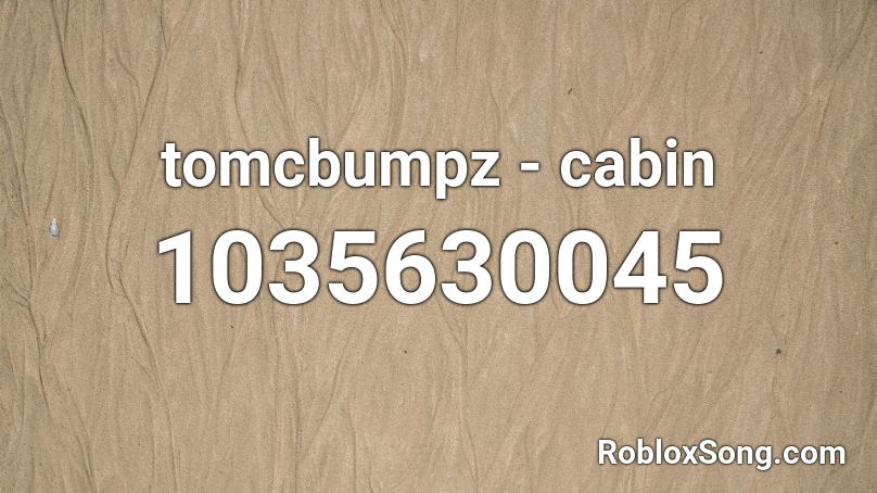 tomcbumpz - cabin Roblox ID