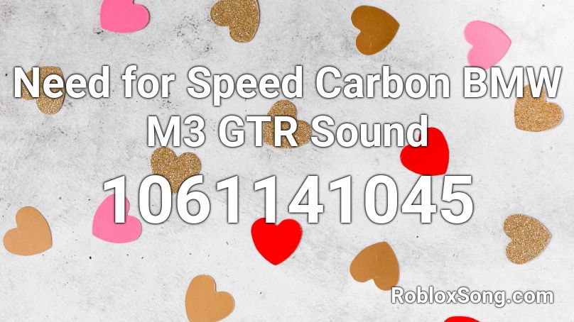 Need for Speed Carbon  BMW M3 GTR Sound Roblox ID