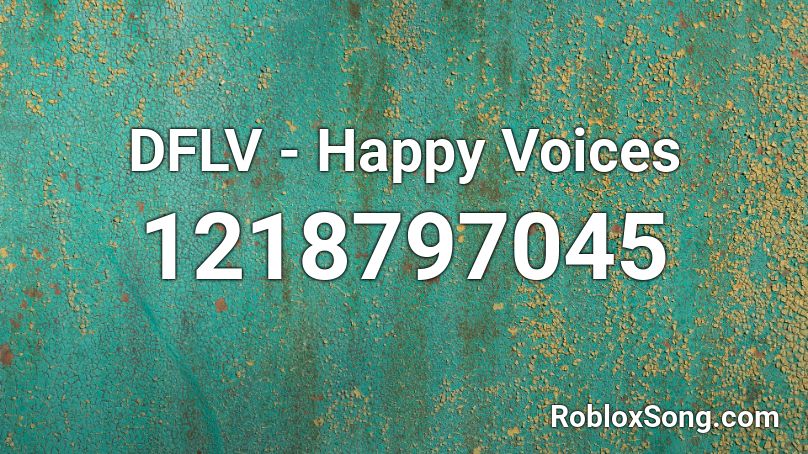 DFLV - Happy Voices Roblox ID