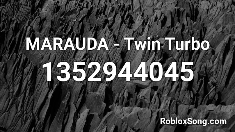 MARAUDA - Twin Turbo Roblox ID