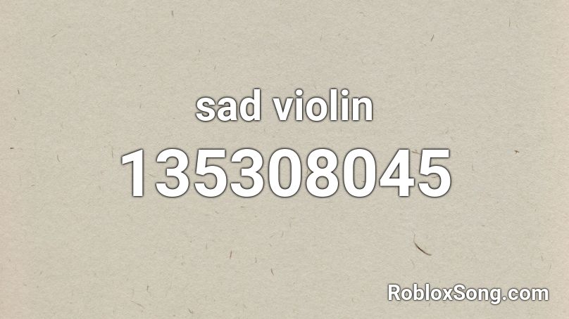 sad violin Roblox ID