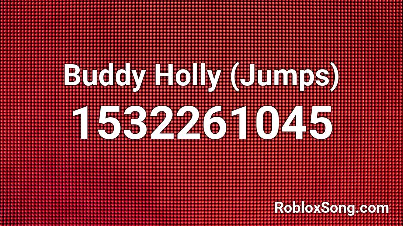 Buddy Holly (Jumps) Roblox ID