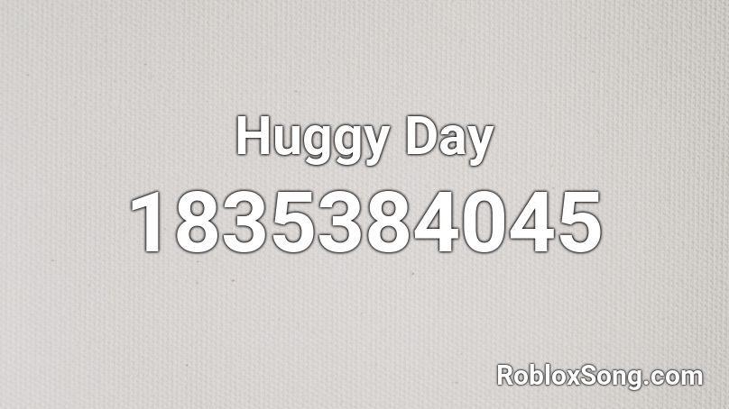 Huggy Day Roblox ID