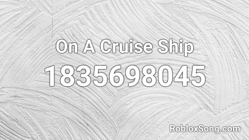 On A Cruise Ship Roblox ID