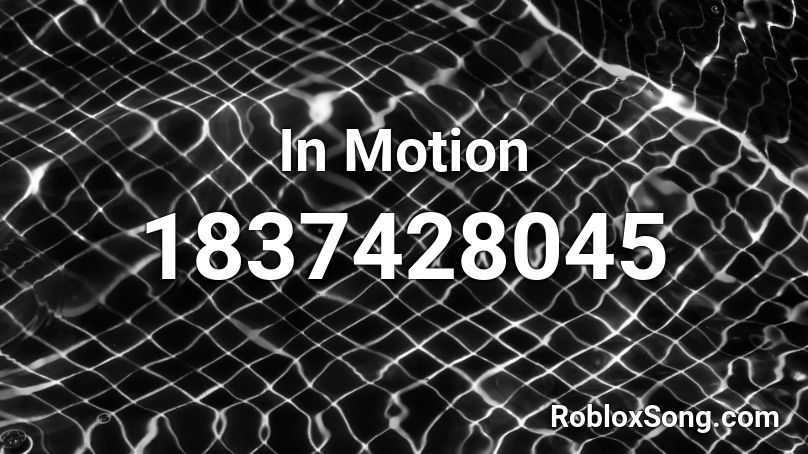 In Motion Roblox ID