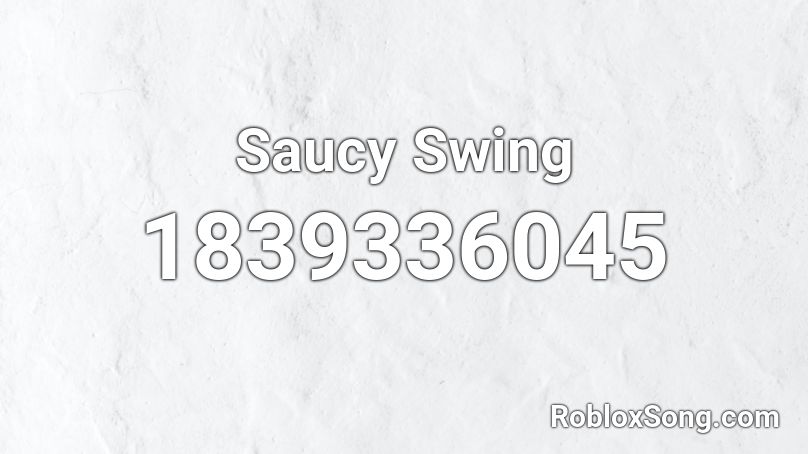 Saucy Swing Roblox ID