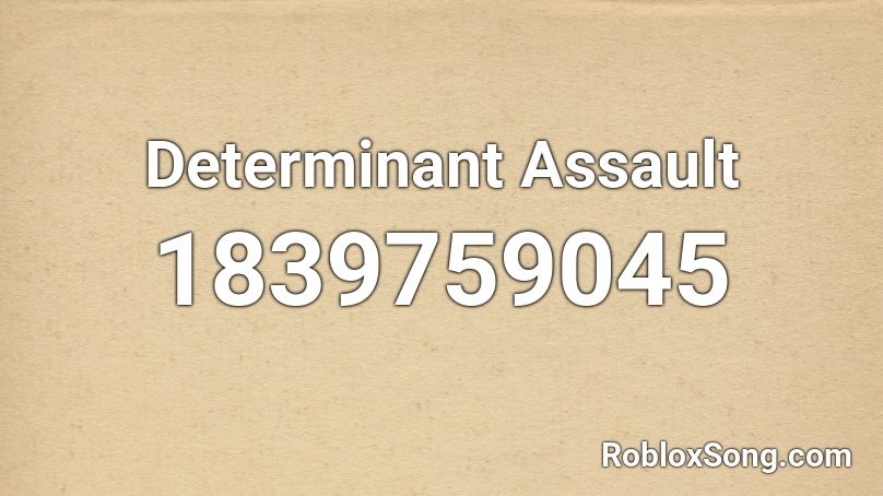 Determinant Assault Roblox ID