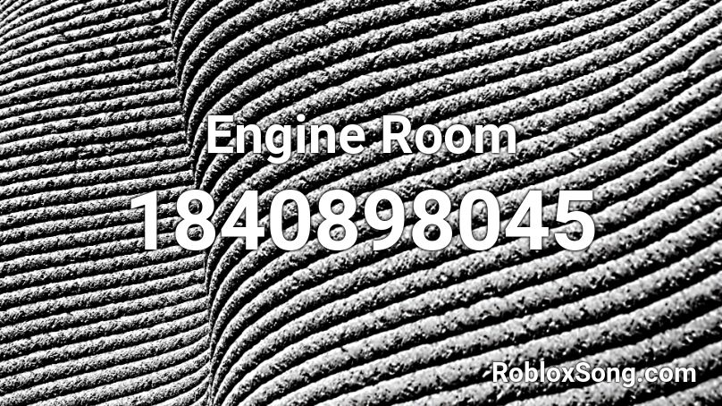 Engine Room Roblox ID