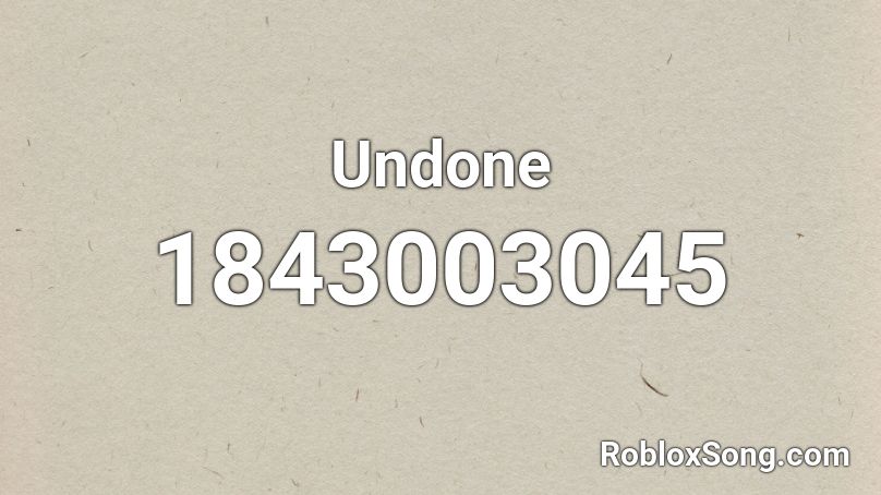 Undone Roblox ID