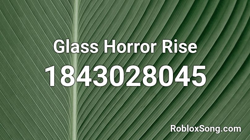 Glass Horror Rise Roblox ID