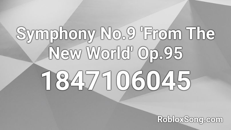 Symphony No.9 'From The New World' Op.95 Roblox ID