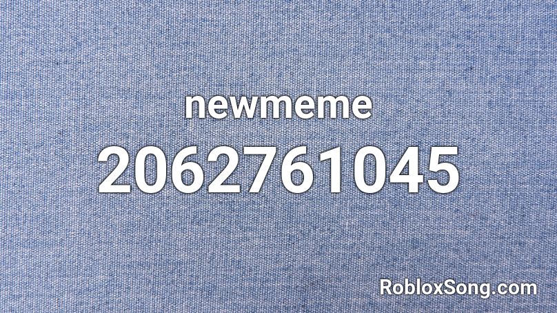 newmeme Roblox ID