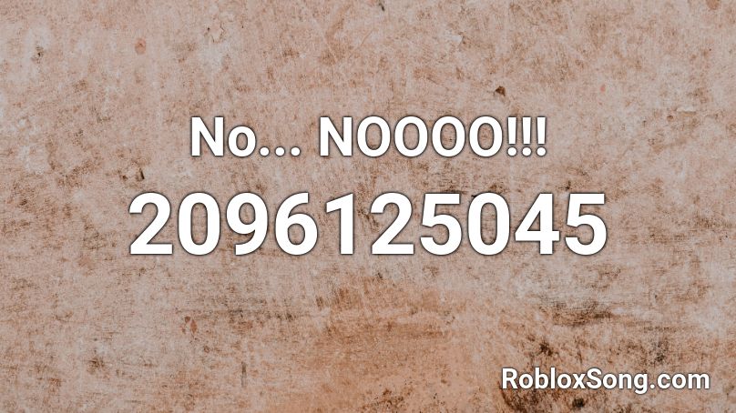 No... NOOOO!!! Roblox ID