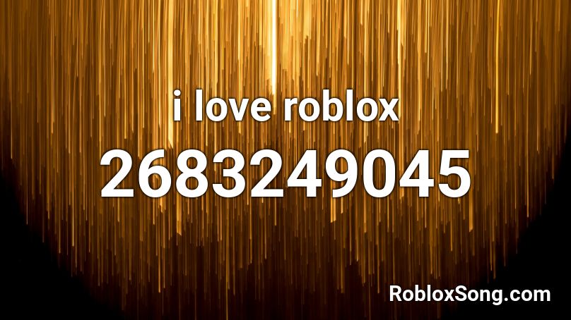 i love roblox Roblox ID