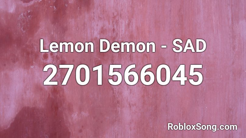 Lemon Demon - SAD Roblox ID