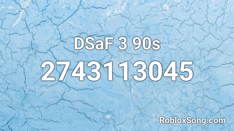DSaF 3 90s Roblox ID