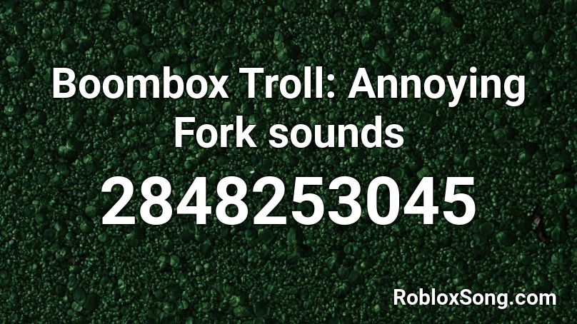 Boombox Troll: Annoying Fork sounds Roblox ID