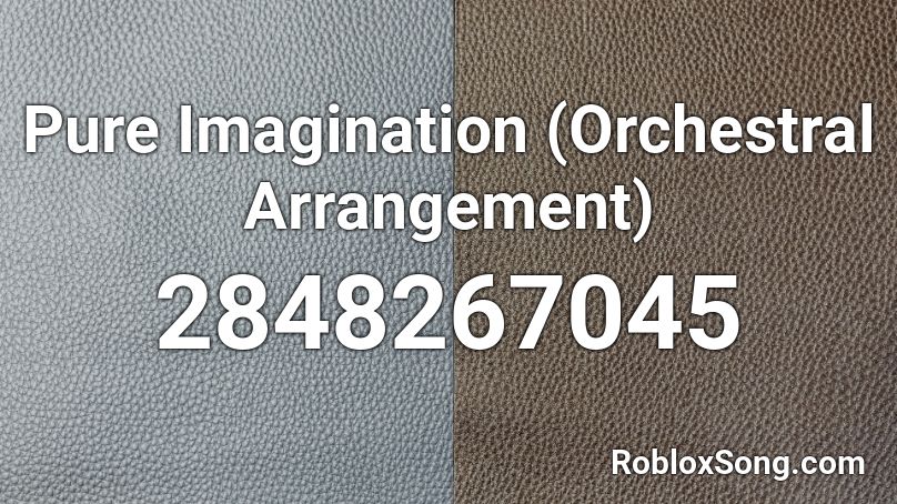 Pure Imagination (Orchestral Arrangement) Roblox ID