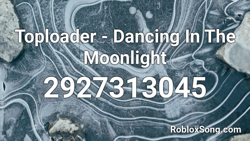 Toploader Dancing In The Moonlight Roblox Id Roblox Music Codes - roblox moonlight song id
