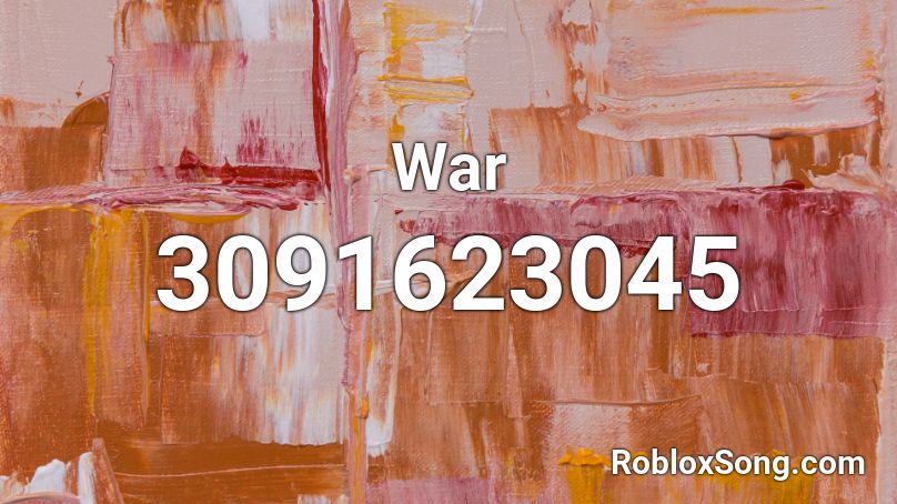 War Roblox ID - Roblox music codes