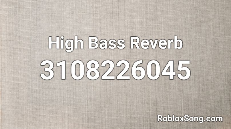 High Bass Reverb Roblox ID