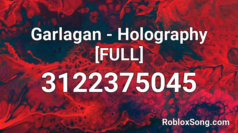 Garlagan - Holography [FULL] Roblox ID