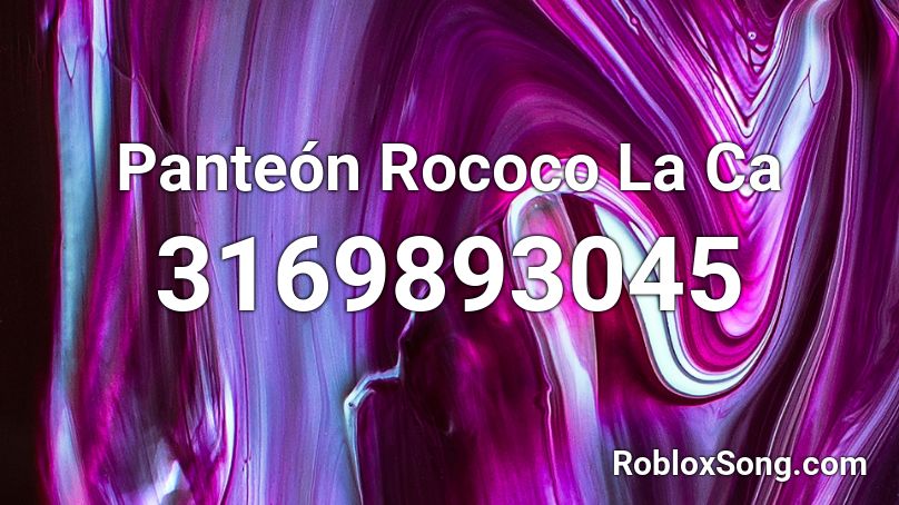 Panteón Rococo La Ca Roblox ID