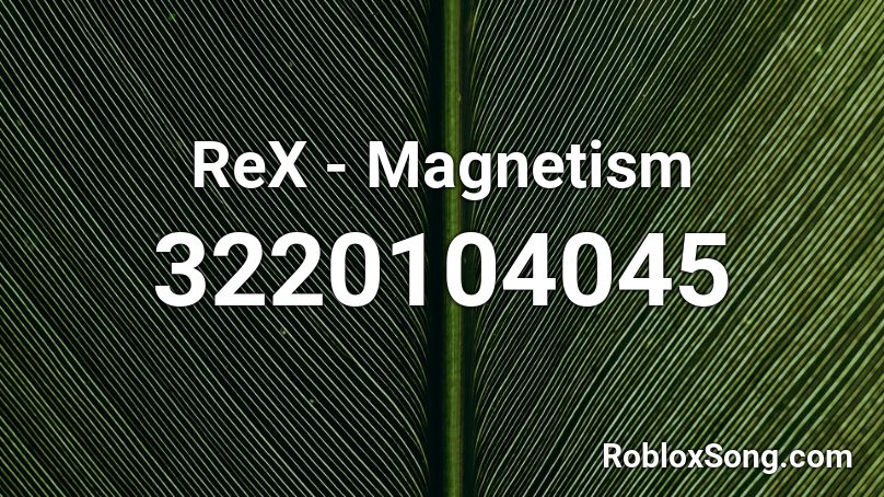 ReX - Magnetism Roblox ID