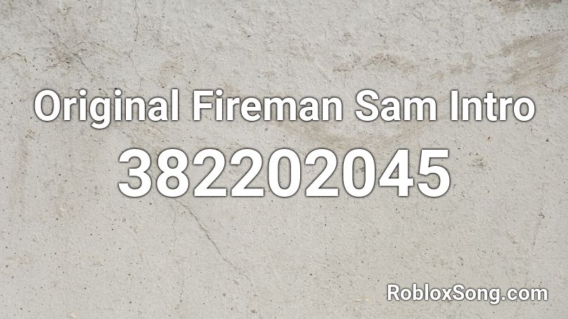 Original Fireman Sam Intro Roblox ID