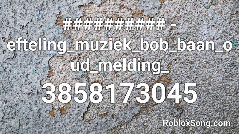 ########## - efteling_muziek_bob_baan_oud_melding_ Roblox ID